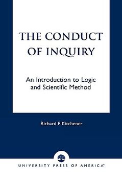 portada the conduct of inquiry: an introduction of logic and scientific method (en Inglés)