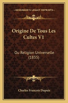 portada Origine De Tous Les Cultes V1: Ou Religion Universelle (1835) (en Francés)