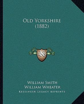 portada old yorkshire (1882) (en Inglés)