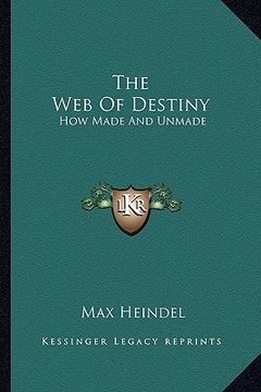 portada the web of destiny: how made and unmade (in English)