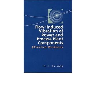 portada Flow-Induced Vibration of Power and Process Plant Components: A Practical Workbook 
