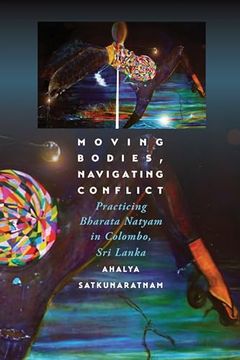 portada Moving Bodies, Navigating Conflict: Practicing Bharata Natyam in Colombo, sri Lanka (en Inglés)