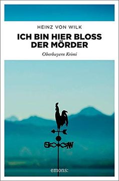portada Ich bin Hier Bloß der Mörder: Oberbayern Krimi (Albin Stocker) (en Alemán)