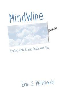 portada MindWipe: Dealing with Stress, Anger, and Ego (in English)