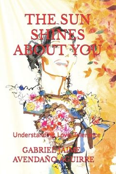 portada The Sun Shines about You: Understanding, Love, Tolerance. (en Inglés)