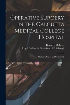 portada Operative Surgery in the Calcutta Medical College Hospital: Statistics, Cases and Comments