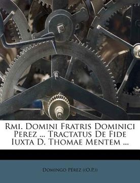 portada RMI. Domini Fratris Dominici Perez ... Tractatus de Fide Iuxta D. Thomae Mentem ... (en Italiano)