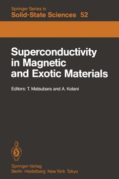 portada superconductivity in magnetic and exotic materials: proceedings of the sixth taniguchi international symposium, kashikojima, japan, november 14 18, 19