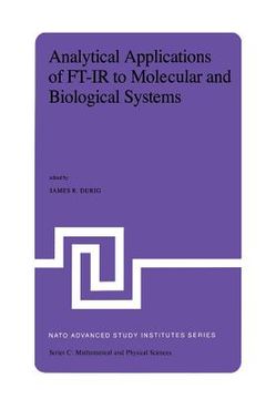 portada Analytical Applications of Ft-IR to Molecular and Biological Systems: Proceedings of the NATO Advanced Study Institute Held at Florence, Italy, August (en Inglés)