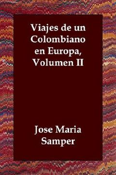 portada Viajes de un Colombiano en Europa, Volumen ii (in Spanish)