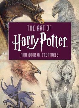 portada The art of Harry Potter: Mini Book of Creatures (Mini Books) (en Inglés)