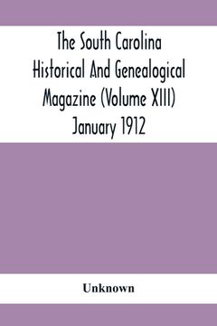 portada The South Carolina Historical And Genealogical Magazine (Volume Xiii) January 1912 