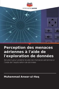 portada Perception des menaces aériennes à l'aide de l'exploration de données (en Francés)