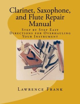 portada Clarinet, Saxophone, and Flute Repair Manual: Step by Step Easy Directions for Overhauling Your Instrument (en Inglés)