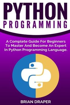 portada Python Programming: A Complete Guide For Beginners To Master And Become An Expert In Python Programming Language (en Inglés)