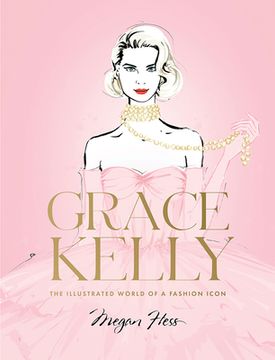 portada Grace Kelly: The Illustrated World of a Fashion Icon (en Inglés)