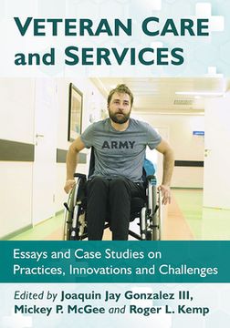 portada Veteran Care and Services: Essays and Case Studies on Practices, Innovations and Challenges