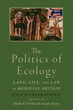 portada The Politics of Ecology: Land, Life, and law in Medieval Britain (Interventions: New Studies Medieval Cult) (in English)