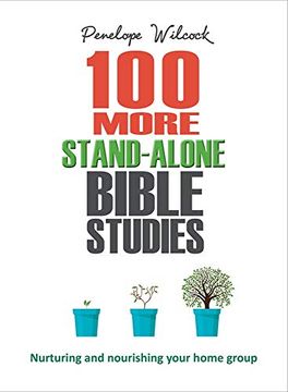 portada 100 More Stand-Alone Bible Studies: Nurturing and Nourishing Your Home Group (en Inglés)