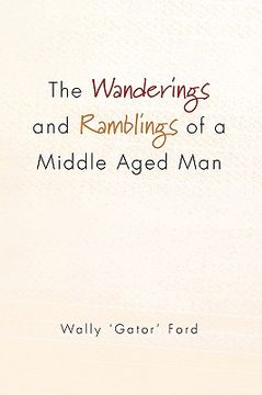 portada the wanderings and ramblings of a middle aged man (en Inglés)