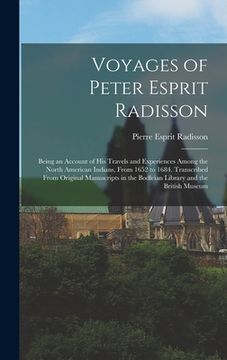 portada Voyages of Peter Esprit Radisson: Being an Account of His Travels and Experiences Among the North American Indians, From 1652 to 1684. Transcribed Fro