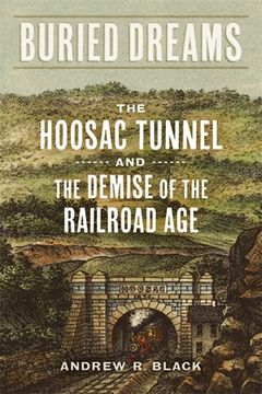 portada Buried Dreams: The Hoosac Tunnel and the Demise of the Railroad age (en Inglés)