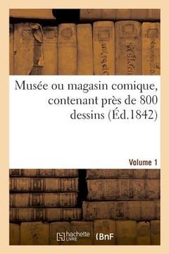 portada Musée Ou Magasin Comique, Contenant Près de 800 Dessins. Volume 1 (en Francés)