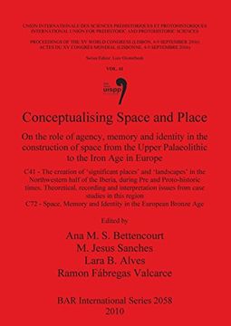 portada conceptualising space and place: on the role of agency, memory and identity in the construction of space from the upper palaeolithic to the iron age i