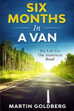 portada 6 Months In A Van: My Life On The American Road (en Inglés)