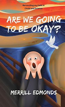 portada Are We Going to be Okay?: Reconciling my Faith in Christ and Science