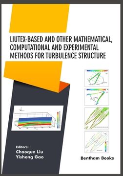 portada Liutex-based and Other Mathematical, Computational and Experimental Methods for Turbulence Structure 