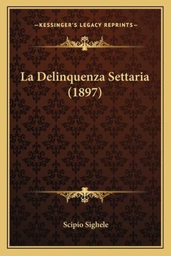 portada La Delinquenza Settaria (1897) (en Italiano)