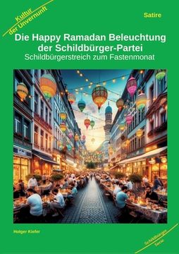 portada Die Happy Ramadan Beleuchtung der Schildbürger-Partei: Schildbürgerstreich zum Fastenmonat (in German)