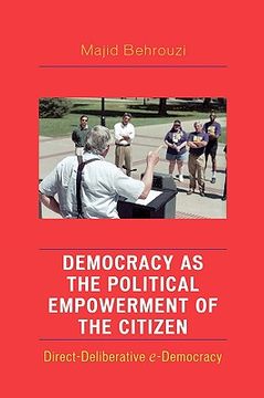 portada democracy as the political empowerment of the citizen: direct-deliberative e-democracy (en Inglés)