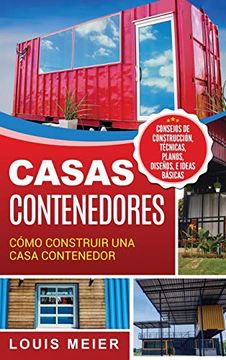 portada Casas Contenedores: Cómo Construir una Casa Contenedor - Consejos de Construcción, Técnicas, Planos, Diseños, e Ideas Básicas