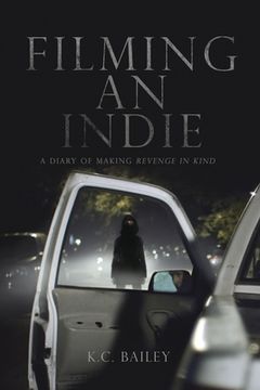 portada Filming An Indie: A Diary of Making Revenge In Kind (en Inglés)