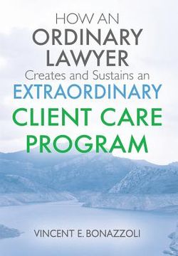 portada HOW AN ORDINARY LAWYER Creates and Sustains an EXTRAORDINARY CLIENT CARE PROGRAM (in English)