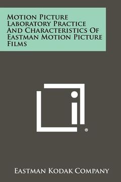 portada motion picture laboratory practice and characteristics of eastman motion picture films (en Inglés)