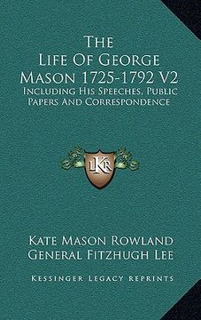 portada the life of george mason 1725-1792 v2: including his speeches, public papers and correspondence