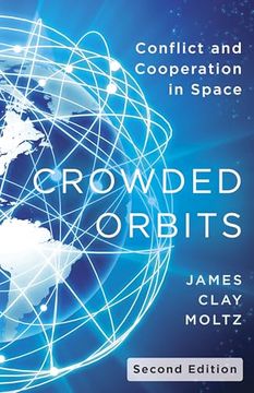 portada Crowded Orbits: Conflict and Cooperation in Space (in English)