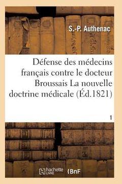 portada Médecins Français Contre Le Docteur Broussais, Auteur de la Nouvelle Doctrine Médicale T01 (en Francés)