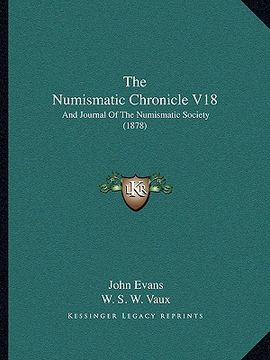 portada the numismatic chronicle v18: and journal of the numismatic society (1878) (en Inglés)