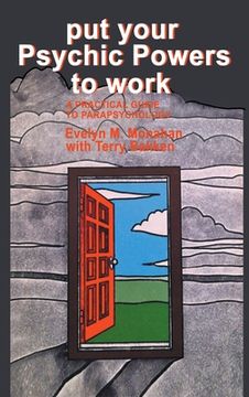 portada Put Your Psychic Powers to Work: A Practical Guide to Parapsychology: A Practical Guide to Parapsychology.
