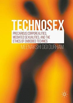 portada Technosex: Precarious Corporealities, Mediated Sexualities, and the Ethics of Embodied Technics