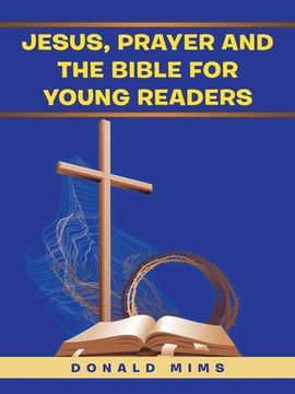 portada Jesus, Prayer and the Bible for Young Readers (en Inglés)