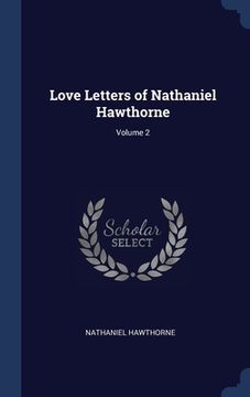 portada Love Letters of Nathaniel Hawthorne; Volume 2 (in English)