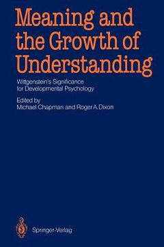 portada meaning and the growth of understanding: wittgenstein s significance for developmental psychology