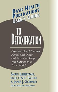 portada User's Guide to Detoxification: Discover how Vitamins, Herbs, and Other Nutrients Help you Survive in a Toxic World (Basic Health Publications User's Guide) (in English)