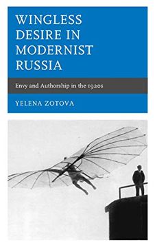 portada Wingless Desire in Modernist Russia: Envy and Authorship in the 1920S (Crosscurrents: Russia'S Literature in Context) (in English)