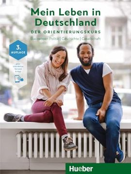 portada Mein Leben in Deutschland der Orientierungskurs: Basiswissen Politik | Geschichte | Gesellschaft. Deutsch als Zweitsprache / Kursbuch Plus Interaktive Version